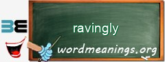 WordMeaning blackboard for ravingly